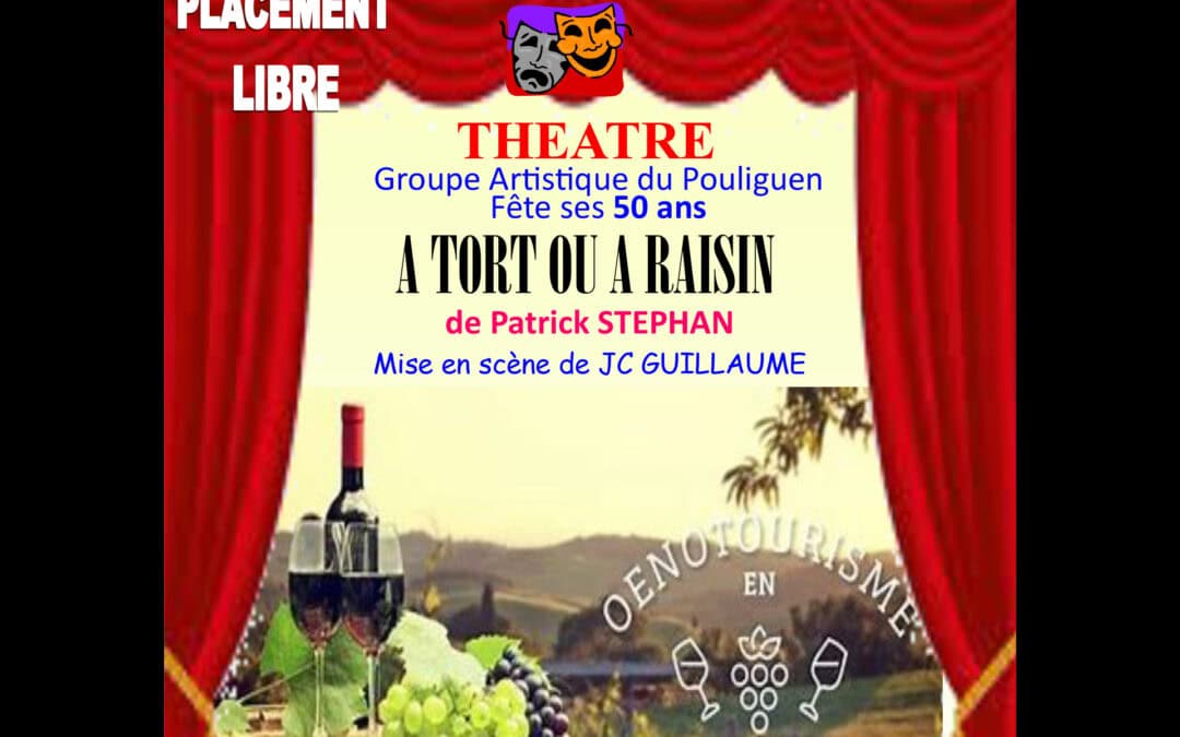 THÉÂTRE « À TORT OU À RAISIN »