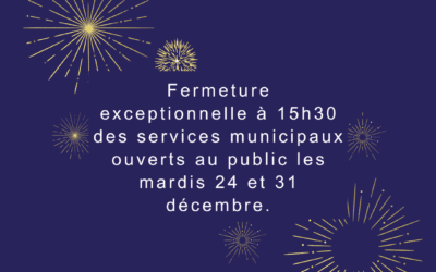 A l’occasion des fêtes de fin d’année, les services municipaux fermeront plus tôt les mardis 24 et 31 décembre prochains